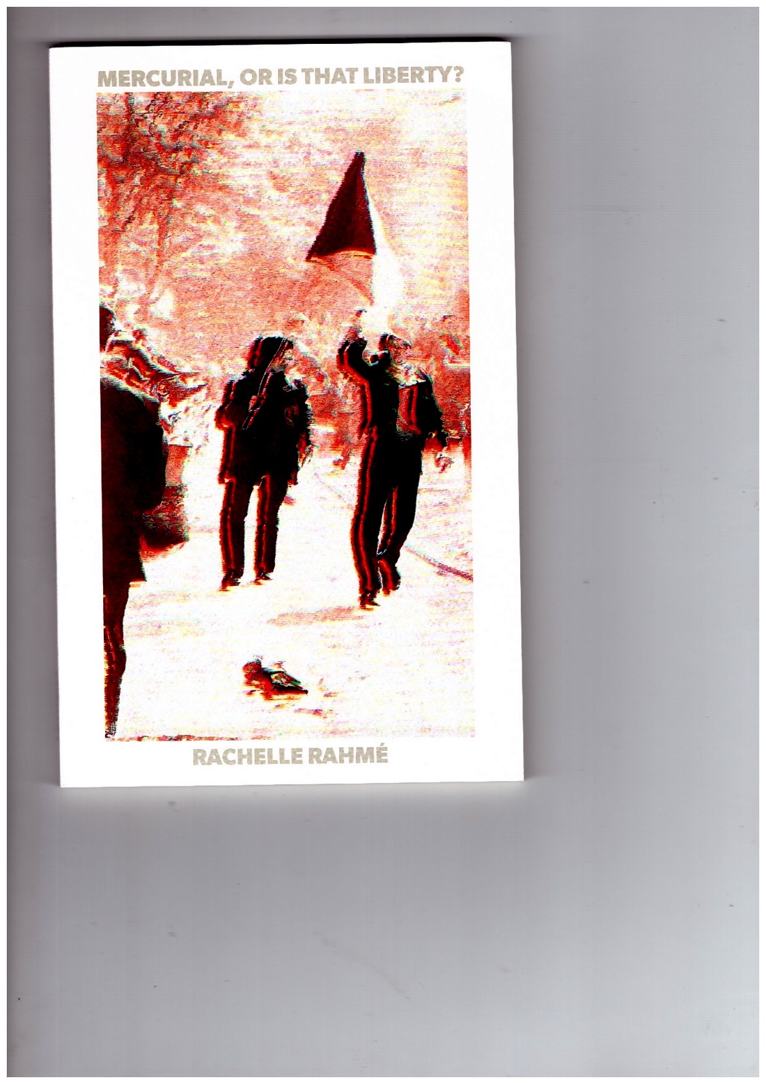 RAHMÉ, Rachelle - Mercurial, or Is That Liberty?